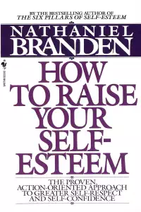 How to Raise Your Self-Esteem - Nathaniel Branden